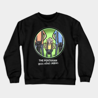 The Pentaxian, species without complexes Crewneck Sweatshirt